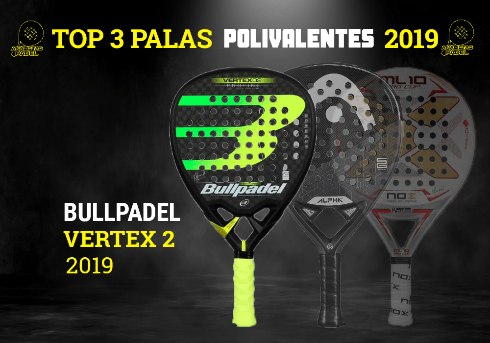 Perspectiva adecuado Comprimido 3 MEJORES PALAS POLIVALENTES 2019 - AnalistasPadel