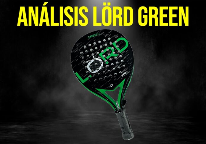 Lörd Green: ¡la pala de Lörd Padel que querrás tener esta temporada!